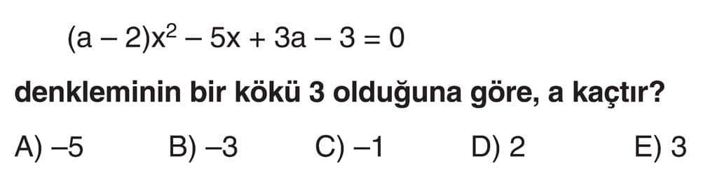 (a - 2)x² - 5x + 3a - 3 = 0 denkleminin bir kökü 3 olduğuna göre, a kaçtır?