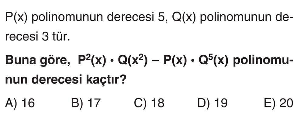 P(x) polinomunun derecesi 5, Q(x) polinomunun derecesi 3 tür. Buna göre, P²(x) · Q(x²) - P(x) ·