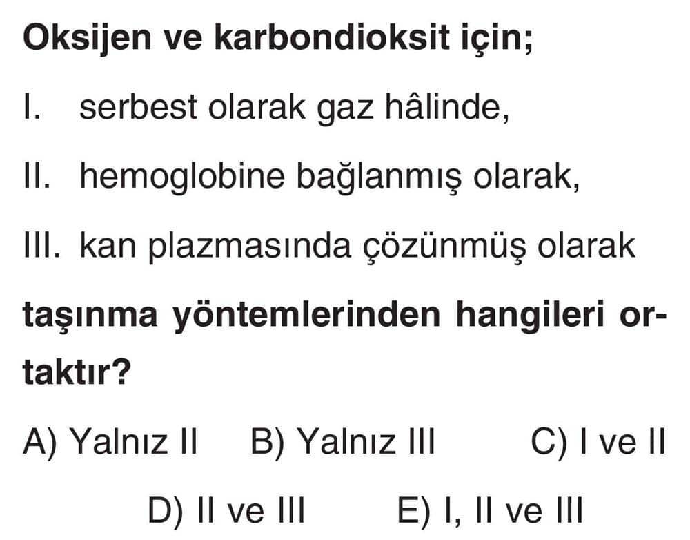 Oksijen ve karbondioksit için; I. serbest olarak gaz hâlinde, II. hemoglobine bağlanmış olarak, III