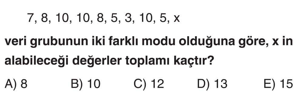 7, 8, 10, 10, 8, 5, 3, 10, 5, x veri grubunun iki farklı modu olduğuna göre, x in alabileceği