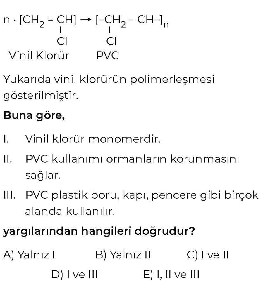 n · [CH₂ = CH] → [−CH₂ − CH−]ₙ | | Cl Cl Vinil Klorür PVC Yukarıda vinil klorürün polimerleşmesi