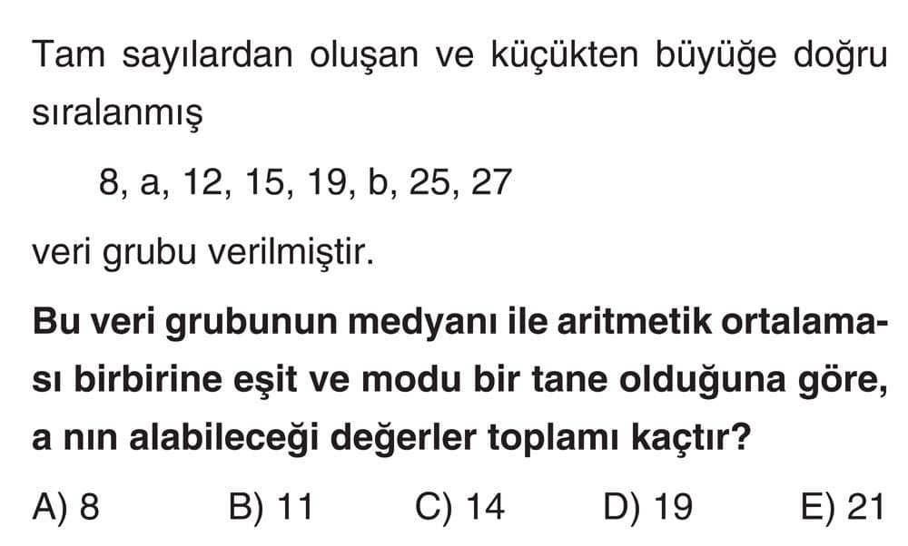 Tam sayılardan oluşan ve küçükten büyüğe doğru sıralanmış 8, a, 12, 15, 19, b, 25, 27 veri grubu