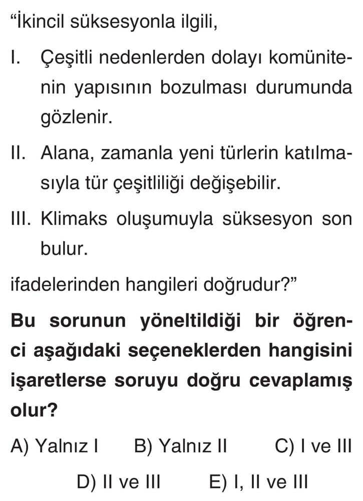 "İkincil süksesyonla ilgili, I. Çeşitli nedenlerden dolayı komünitenin yapısının bozulması durumunda