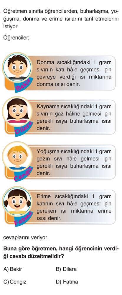 . Öğretmen sınıfta öğrencilerden, buharlaşma, yoğuşma, donma ve erime ısılarını tarif etmelerini