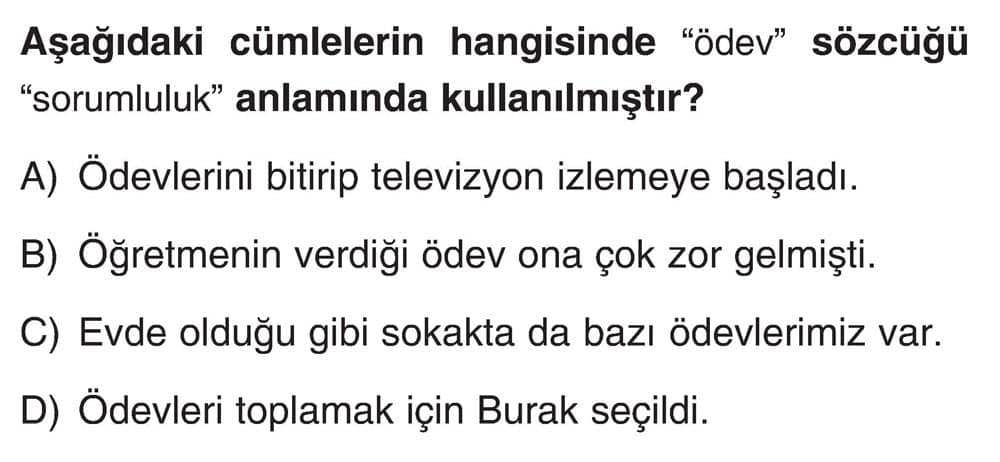 Aşağıdaki cümlelerin hangisinde "ödev" sözcüğü "sorumluluk" anlamında kullanılmıştır?