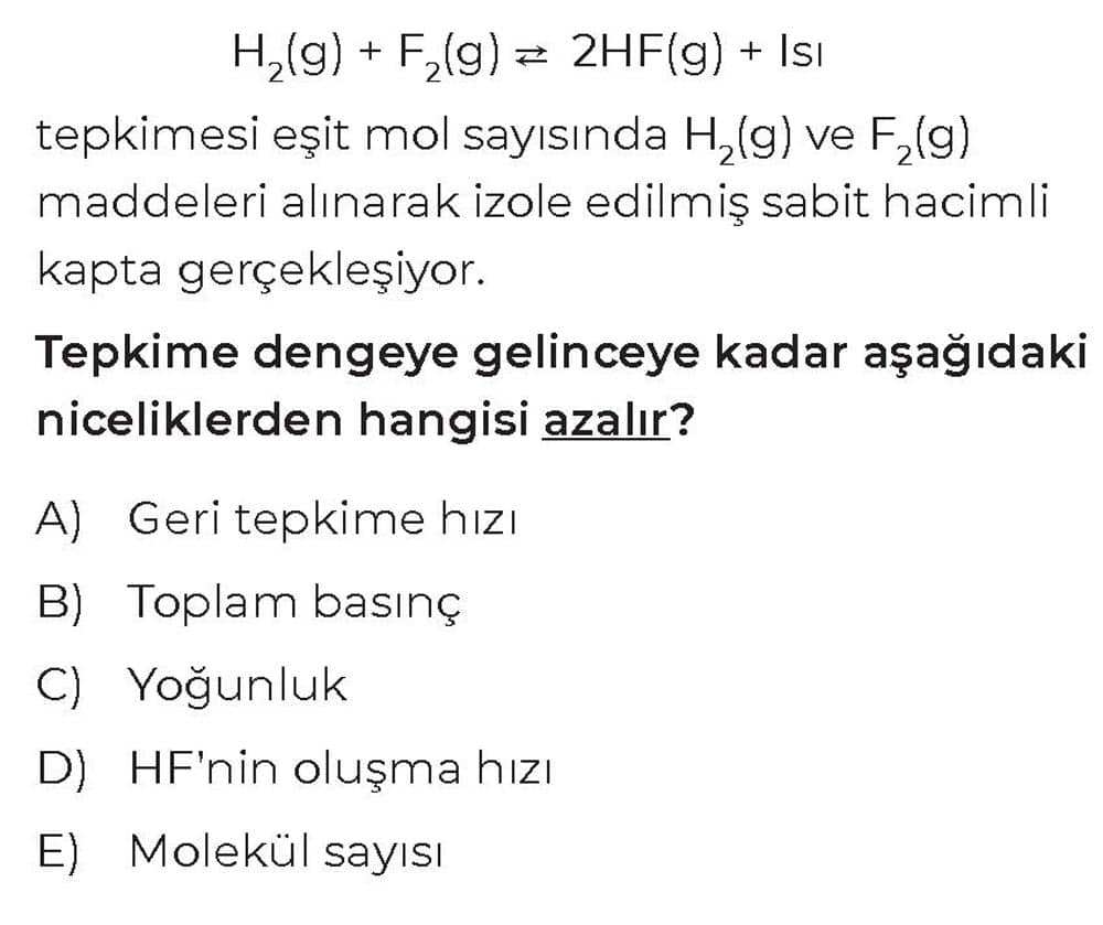 H₂(g) + F₂(g) ⇄ 2HF(g) + Isı tepkimesi eşit mol sayısında H₂(g) ve F₂(g) maddeleri alınarak izole