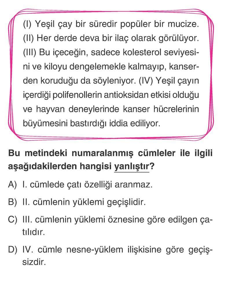 (I) Yeşil çay bir süredir popüler bir mucize. (II) Her derde deva bir ilaç olarak görülüyor. (III)