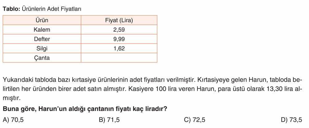 Tablo: Ürünlerin Adet Fiyatları Ürün | Fiyat (Lira) Kalem | 2,59 Defter | 9,99 Silgi | 1,62 Çanta |