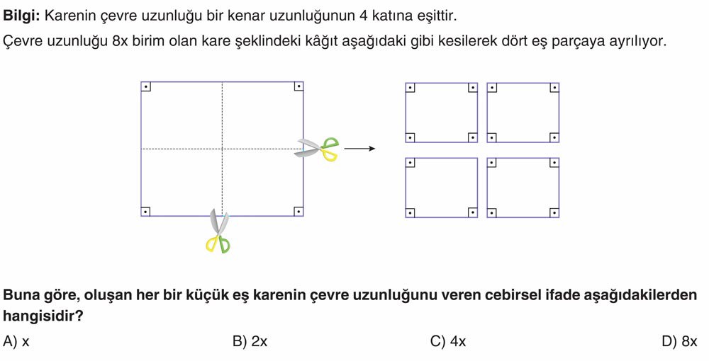 Bilgi: Karenin çevre uzunluğu bir kenar uzunluğunun 4 katına eşittir. Çevre uzunluğu 8x birim olan