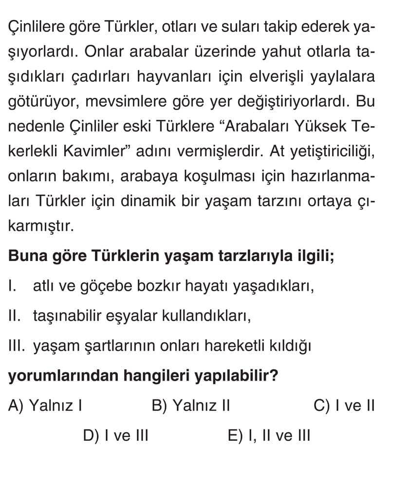 Çinlilere göre Türkler, otları ve suları takip ederek yaşıyorlardı. Onlar arabalar üzerinde yahut
