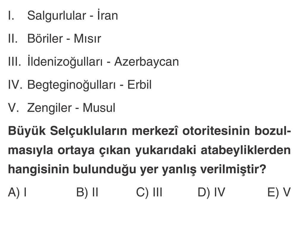 I. Salgurlular - İran II. Böriler - Mısır III. İldenizoğulları - Azerbaycan IV. Begteginoğulları