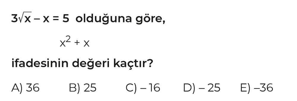 3√x - x = 5 olduğuna göre, x² + x ifadesinin değeri kaçtır?