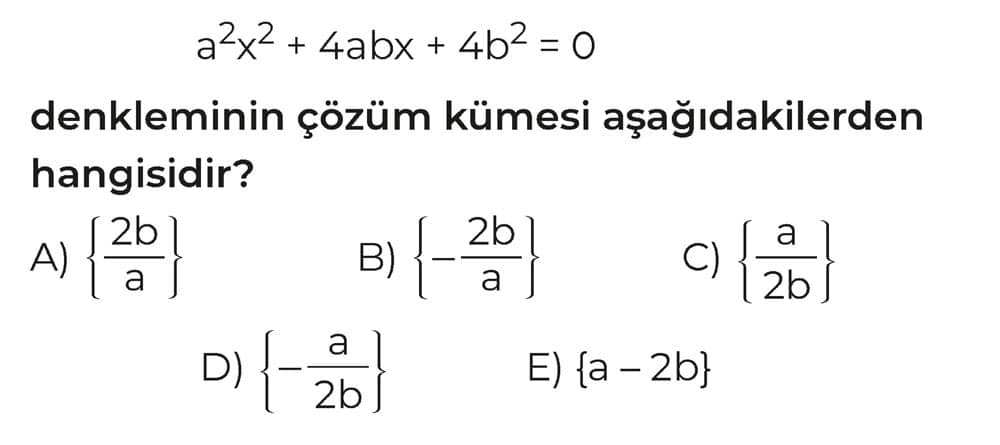 a²x² + 4abx + 4b² = 0 denkleminin çözüm kümesi aşağıdakilerden hangisidir?
