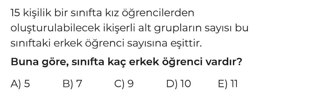 15 kişilik bir sınıfta kız öğrencilerden oluşturulabilecek ikişerli alt grupların sayısı bu