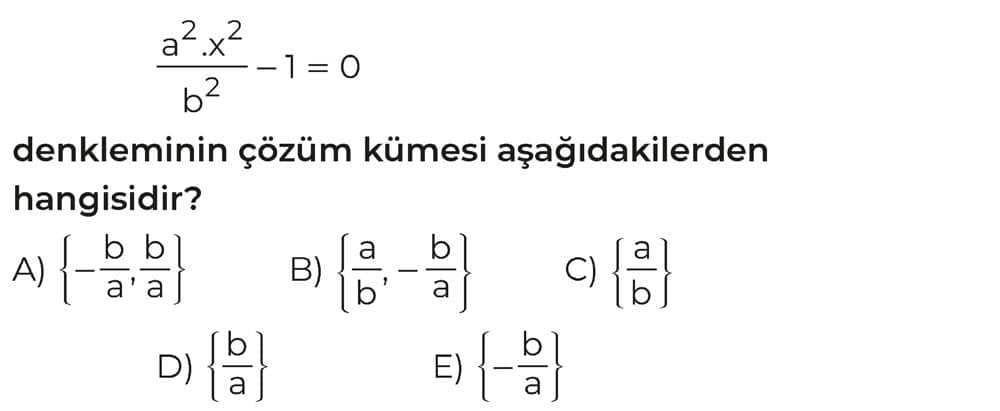 a²x²/b² - 1 = 0 denkleminin çözüm kümesi aşağıdakilerden hangisidir?