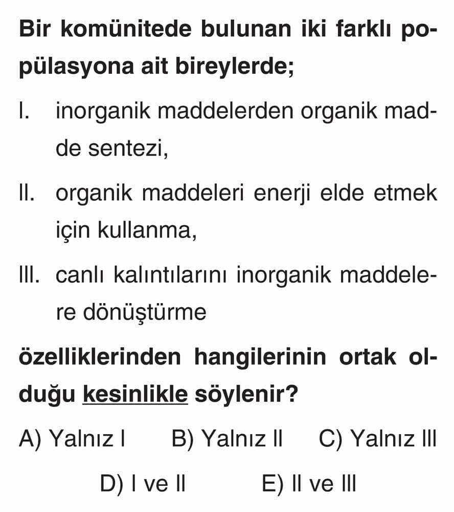 Bir komünitede bulunan iki farklı popülasyona ait bireylerde; I. inorganik maddelerden organik madde