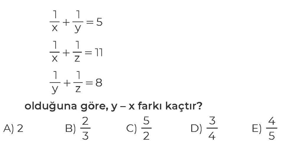 1/x + 1/y = 5 1/x + 1/z = 11 1/y + 1/z = 8 olduğuna göre, y - x farkı kaçtır?