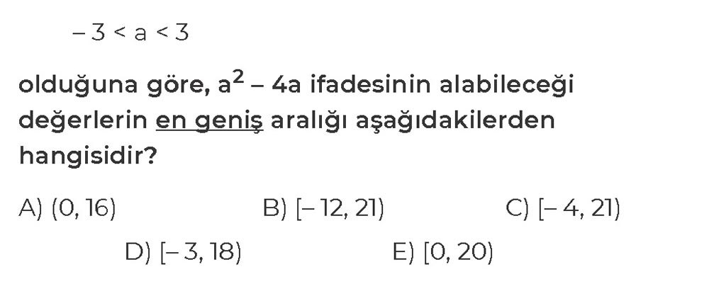 -3 < a < 3 olduğuna göre, a² - 4a ifadesinin alabileceği değerlerin en geniş aralığı aşağıdakilerden
