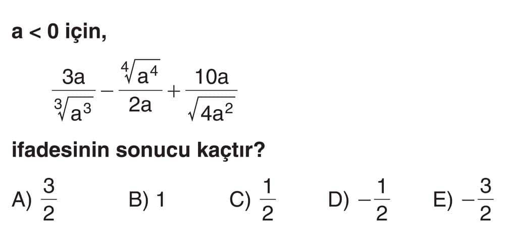 a < 0 için, 3a/∛a³ - ⁴√a⁴/2a + 10a/√4a² ifadesinin sonucu kaçtır?