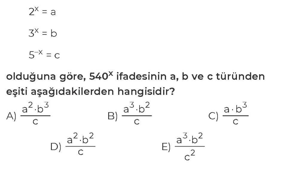2^x = a 3^x = b 5^-x = c olduğuna göre, 540^x ifadesinin a, b ve c türünden eşiti aşağıdakilerden