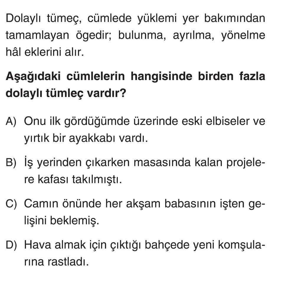 Dolaylı tümleç, cümlede yüklemi yer bakımından tamamlayan ögedir; bulunma, ayrılma, yönelme hâl