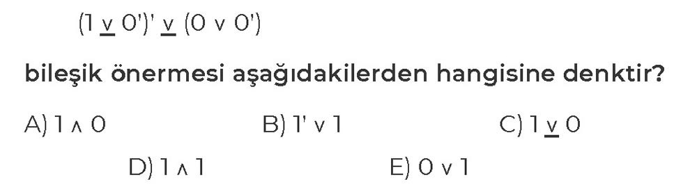 (1 v 0')' v (0 v 0') bileşik önermesi aşağıdakilerden hangisine denktir?