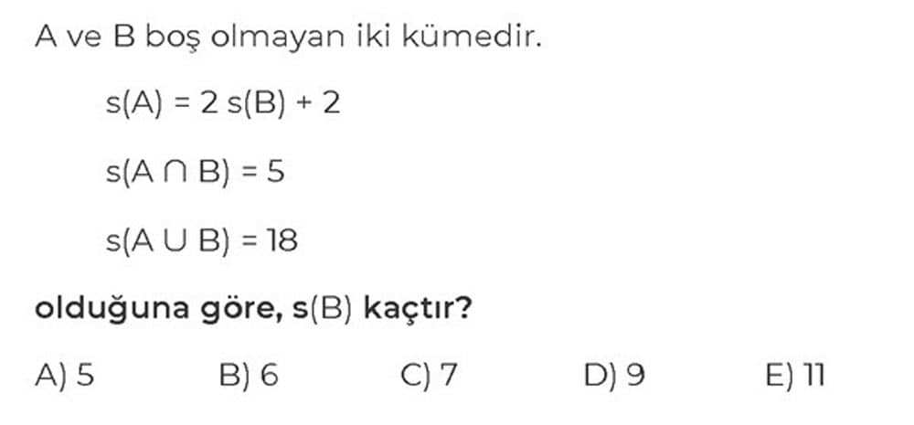 A ve B boş olmayan iki kümedir. s(A) = 2 s(B) + 2 s(A ∩