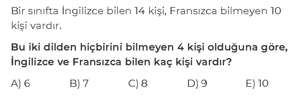 Bir sınıfta İngilizce bilen 14 kişi, Fransızca bilmeyen 10 kişi vardır. Bu iki dilden hiçbirini