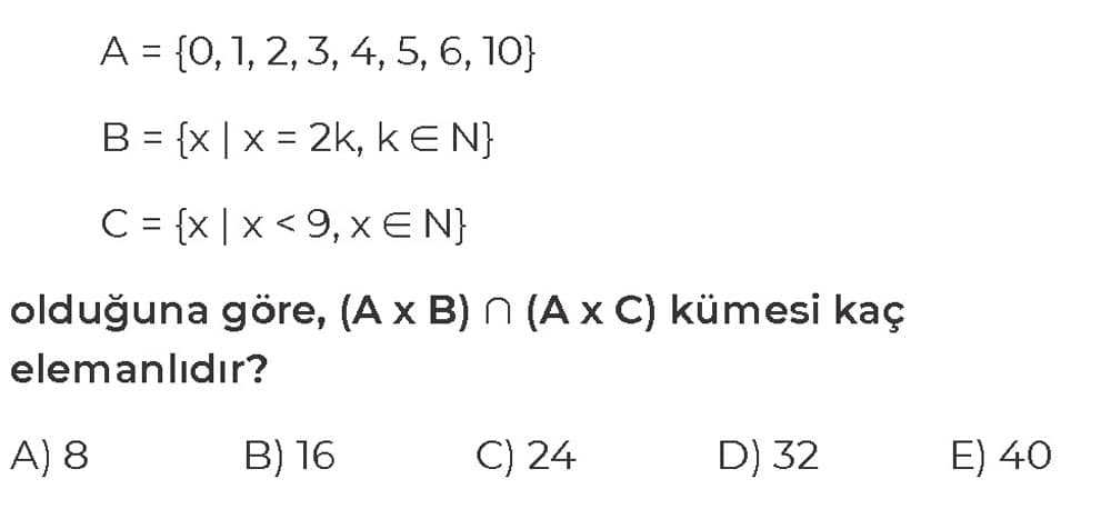 A = {0, 1, 2, 3, 4, 5, 6, 10} B = {x | x = 2k, k ∈ N} C = {x | x < 9, x ∈ N} olduğuna göre, (A x