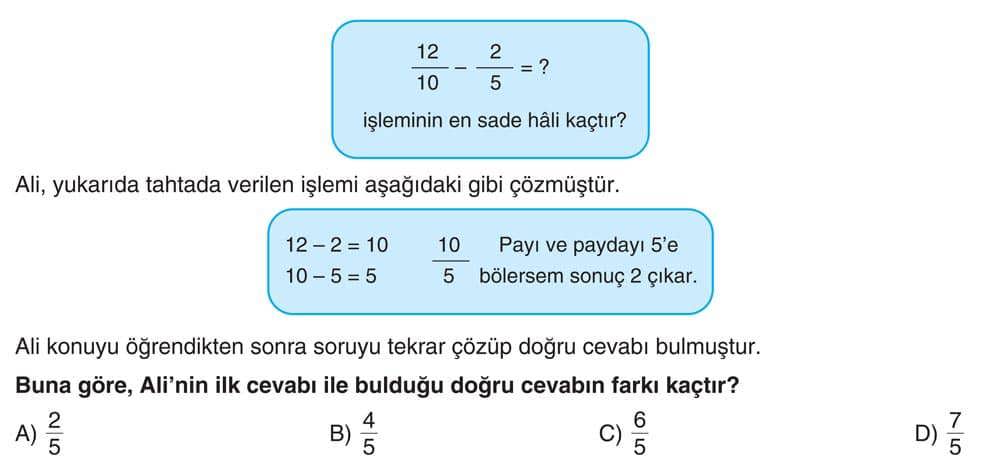 12/10 - 2/5 = ? İşleminin en sade hâli kaçtır? Ali, yukarıda tahtada verilen işlemi aşağıdaki gibi