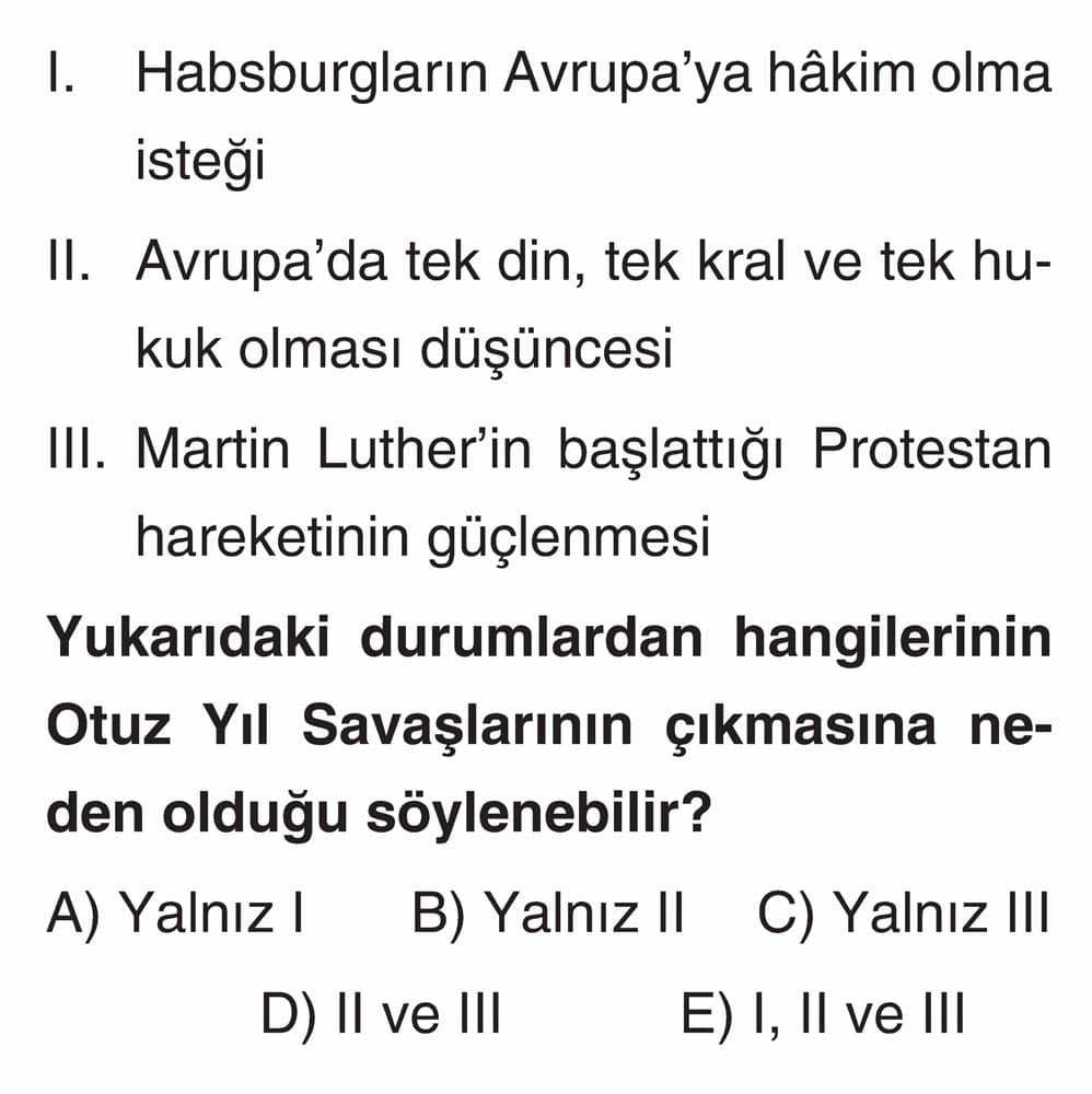 I. Habsburgların Avrupa'ya hâkim olma isteği II. Avrupa'da tek din, tek kral ve tek hukuk olması