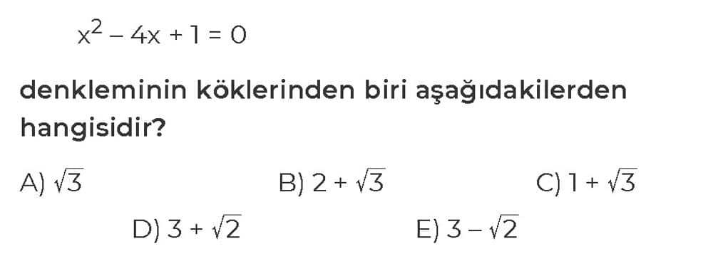 x² - 4x + 1 = 0 denkleminin köklerinden biri aşağıdakilerden hangisidir?