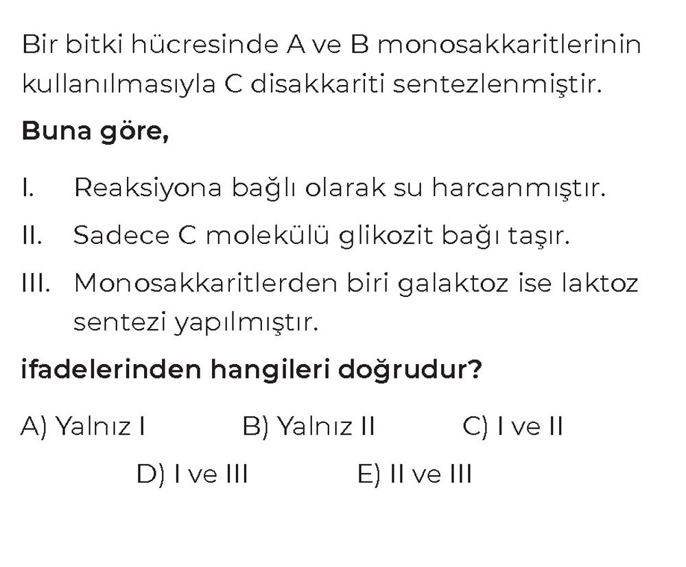 Bir bitki hücresinde A ve B monosakkaritlerinin kullanılmasıyla C disakkariti sentezlenmiştir. Buna