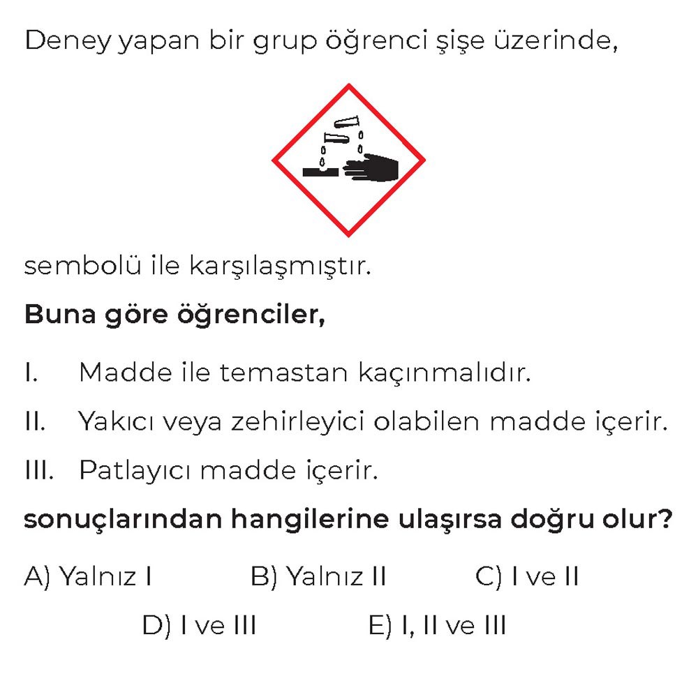 Deney yapan bir grup öğrenci şişe üzerinde, sembolü ile karşılaşmıştır. Buna göre öğrenciler, I