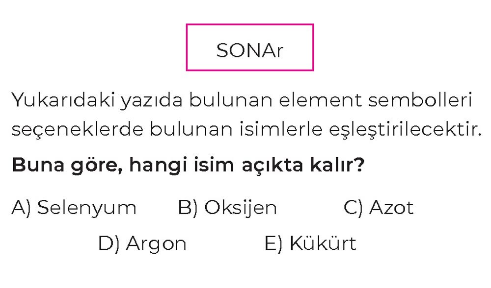 Yukarıdaki yazıda bulunan element sembolleri seçeneklerde bulunan isimlerle eşleştirilecektir. Buna