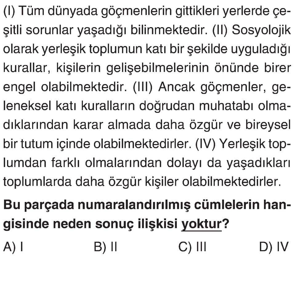(I) Tüm dünyada göçmenlerin gittikleri yerlerde çeşitli sorunlar yaşadığı bilinmektedir. (II)