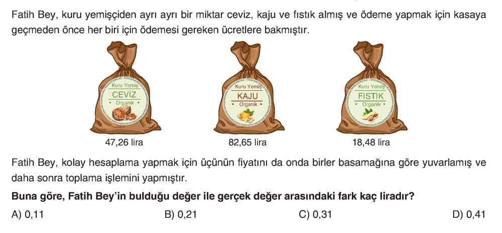 Fatih Bey, kuru yemişçiden ayrı ayrı bir miktar ceviz, kaju ve fıstık almış ve ödeme yapmak için