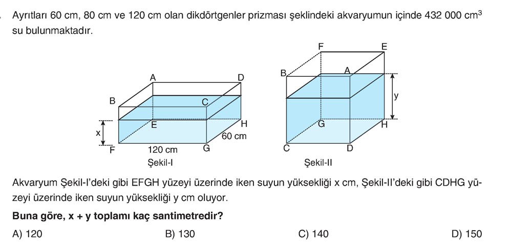 Ayrıtları 60 cm, 80 cm ve 120 cm olan dikdörtgenler prizması şeklindeki akvaryumun içinde 432 000
