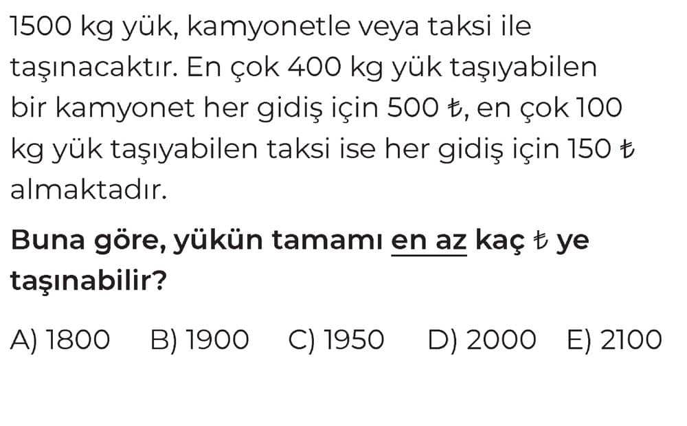 1500 kg yük, kamyonetle veya taksi ile taşınacaktır. En çok 400 kg yük taşıyabilen bir kamyonet her