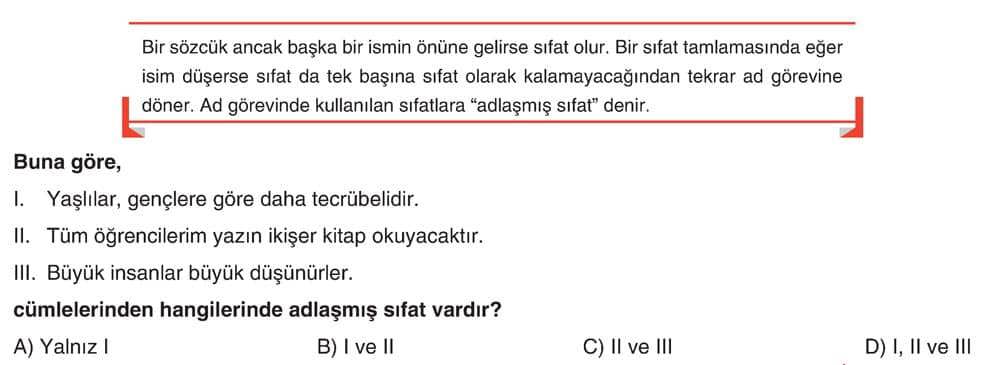 Bir sözcük ancak başka bir ismin önüne gelirse sıfat olur. Bir sıfat tamlamasında eğer isim düşerse