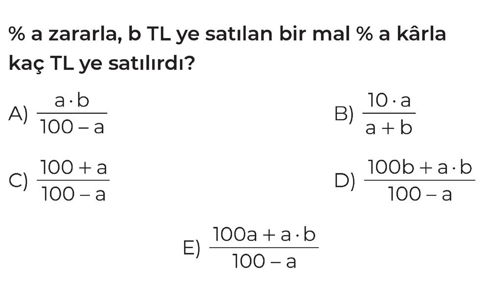 % a zararla, b TL ye satılan bir mal % a kârla kaç TL ye satılırdı?