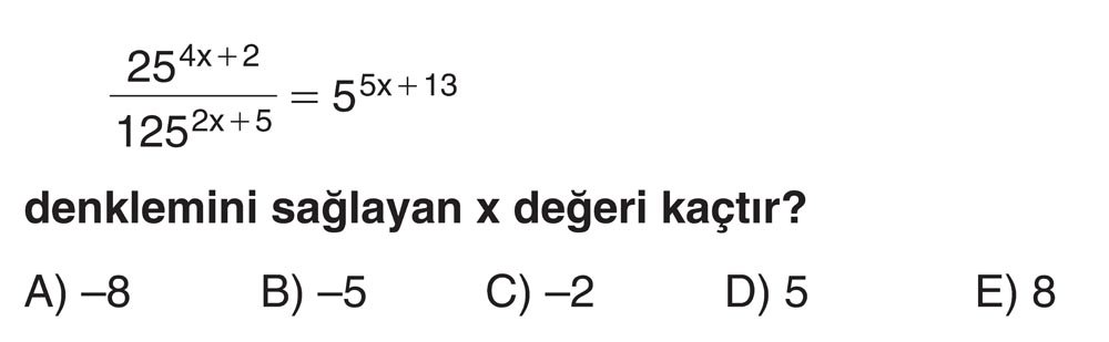 25^(4x+2) / 125^(2x+5) = 5^(5x+13) denklemini sağlayan x değeri kaçtır?