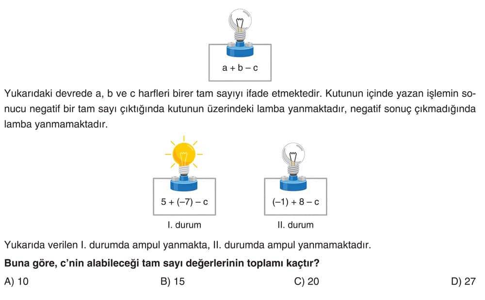 Yukarıdaki devrede a, b ve c harfleri birer tam sayıyı ifade etmektedir. Kutunun içinde yazan