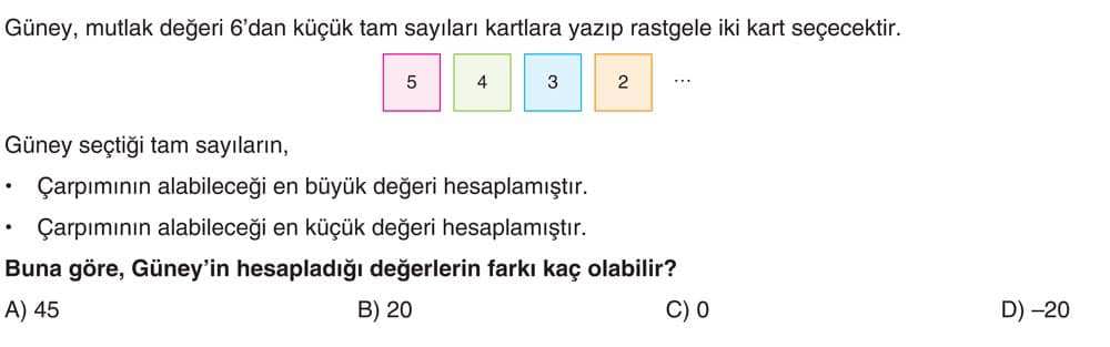 Güney, mutlak değeri 6'dan küçük tam sayıları kartlara yazıp rastgele iki kart seçecektir. Güney