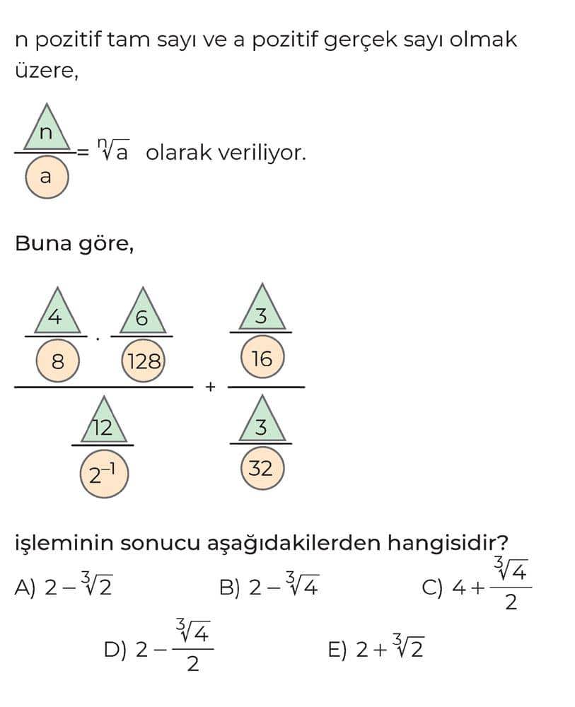 n pozitif tam sayı ve a pozitif gerçek sayı olmak üzere, n ─ = ⁿ√a olarak veriliyor. a Buna göre, 4