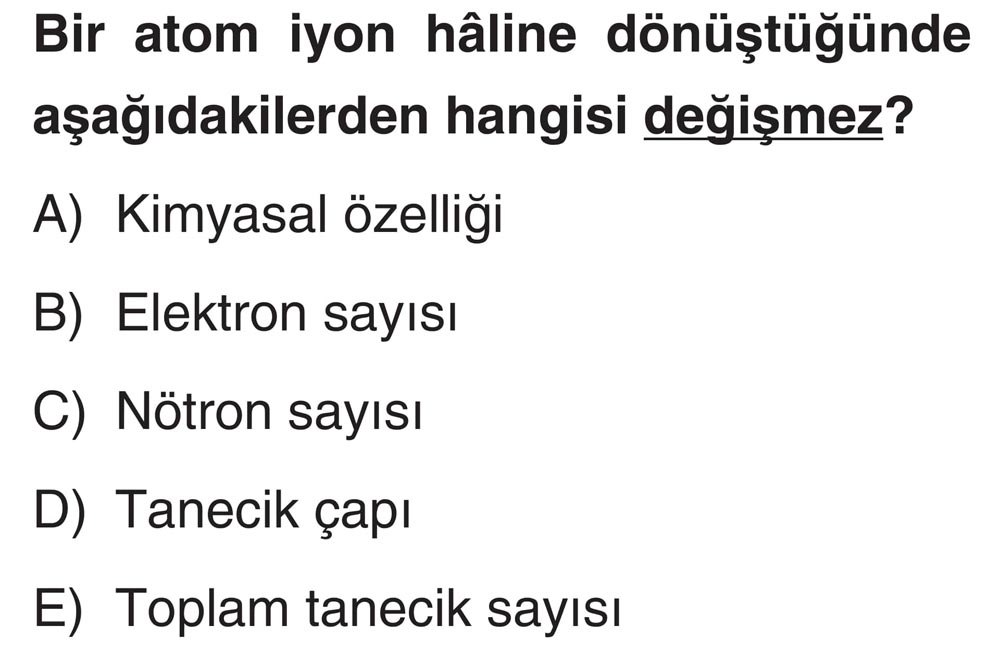 Bir atom iyon hâline dönüştüğünde aşağıdakilerden hangisi değişmez?