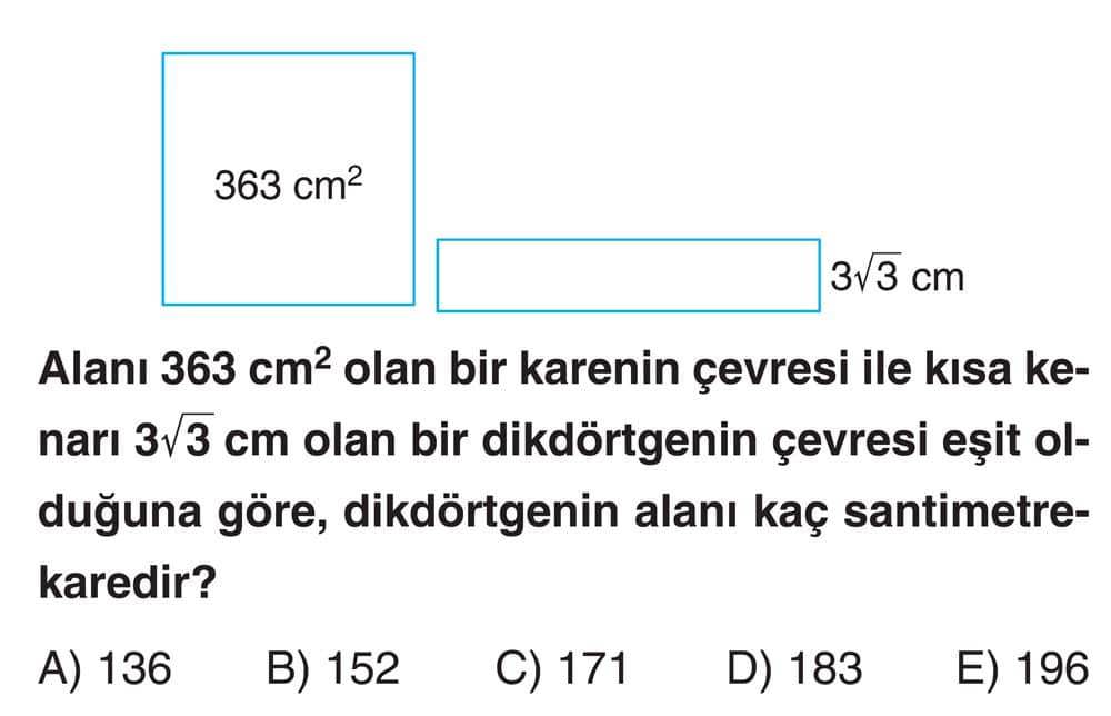 Alanı 363 cm² olan bir karenin çevresi ile kısa kenarı 3√3 cm olan bir dikdörtgenin çevresi eşit