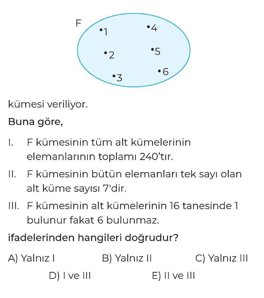 kümesi veriliyor. Buna göre, I. F kümesinin tüm alt kümelerinin elemanlarının toplamı 240'tır. II. F