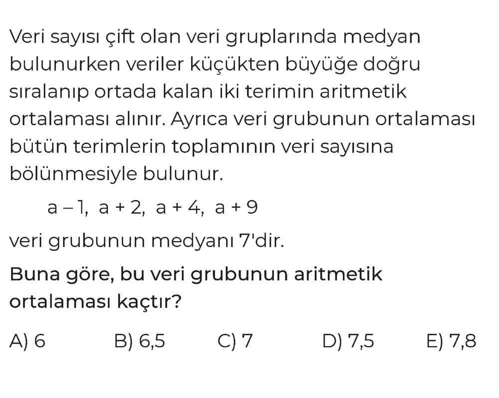 Veri sayısı çift olan veri gruplarında medyan bulunurken veriler küçükten büyüğe doğru sıralanıp