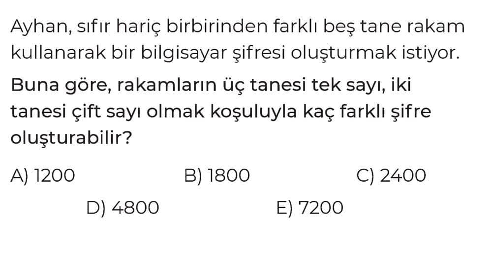 Ayhan, sıfır hariç birbirinden farklı beş tane rakam kullanarak bir bilgisayar şifresi oluşturmak